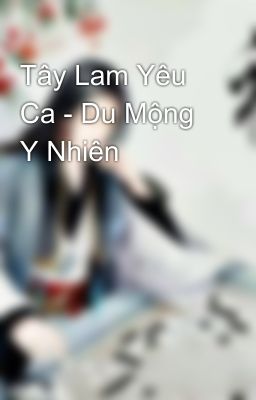 Tây Lam Yêu Ca - Du Mộng Y Nhiên