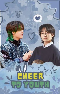 [ Textfic | Cheolhan ] Cheers To Youth