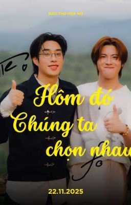 [ TFO/BL ] HÔM ĐÓ CHÚNG TA CHỌN NHAU 