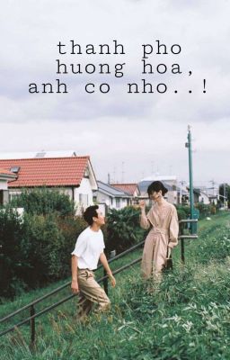 Thành Phố Hương Hoa, Anh Có Nhớ ! [ Hồi 1 ]