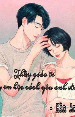 Thầy giáo ơi - Hãy để em yêu thầy 