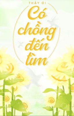 Thầy ơi có chồng đến tìm!