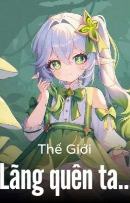 Thế Giới, Lãng Quên Ta...