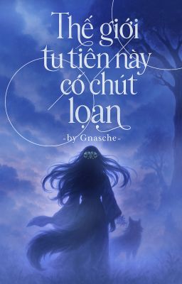 Thế Giới Tu Tiên Này Có Chút Loạn