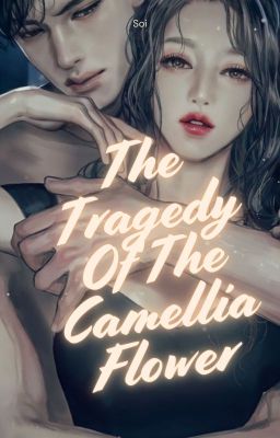 The Tragedy Of The Camellia Flower