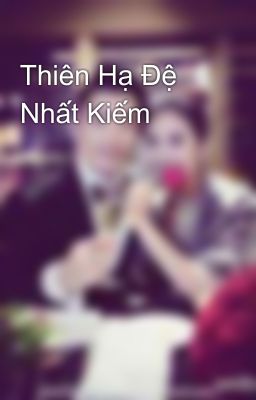 Thiên Hạ Đệ Nhất Kiếm