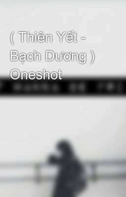 ( Thiên Yết - Bạch Dương ) Oneshot