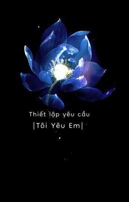 Thiết Lập Yêu Cầu Tôi Yêu Em