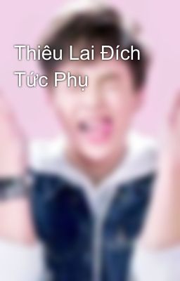 Thiêu Lai Đích Tức Phụ