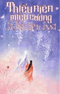 Thiếu Niên Miêu Cương Là Hắc Liên Hoa