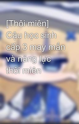 [Thôi miên] Cậu học sinh cấp 3 may mắn và năng lực thôi miên