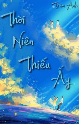 Thời Niên Thiếu Ấy - Trâm Anh