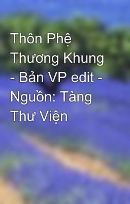 Thôn Phệ Thương Khung - Bản VP edit - Nguồn: Tàng Thư Viện