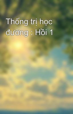 Thống trị học đường : Hồi 1
