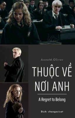 Thuộc Về Nơi Anh/A Regret To Belong [Dramione/Dịch]