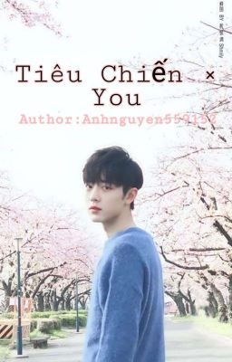 Tiêu Chiến ×  You-Bạn Trai Của Tôi Là Idol 