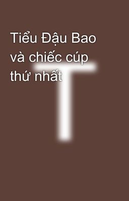 Tiểu Đậu Bao và chiếc cúp thứ nhất