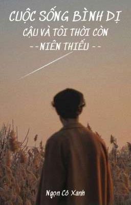 [Tiểu Thuyết] Định Mệnh Là Khi Tình Đầu Mang Tên Cậu