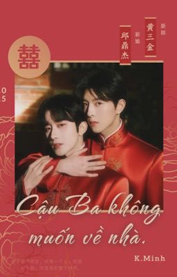 [Tinh•Kiệt/18+][END] Cậu Ba Không Muốn Về Nhà!