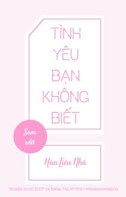 Tình yêu bạn không biết - Hàn Tiêu Nhã