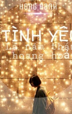 Tình Yêu Là Năm Tháng Hoang Hoải