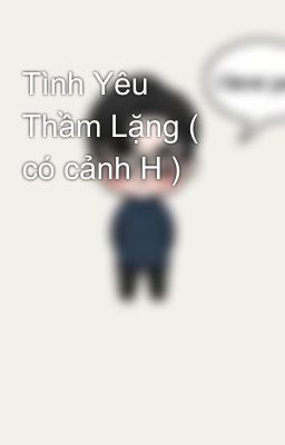 Tình Yêu Thầm Lặng ( có cảnh H )