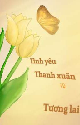 Tình yêu,thanh xuân và tương lai