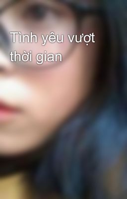 Tình yêu vượt thời gian