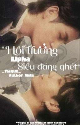 TK[ABO]•Hội trưởng Alpha siêu đáng ghét!