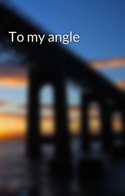 To my angle