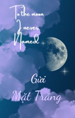 To the Moon I never named -- Gửi Mặt Trăng