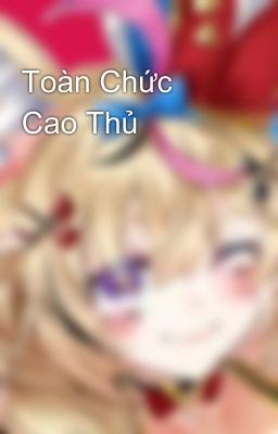 Toàn Chức Cao Thủ