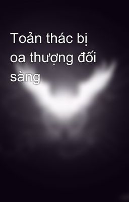 Toản thác bị oa thượng đối sàng