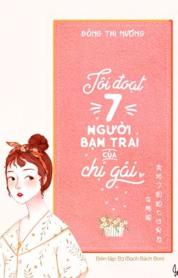 Tôi Đoạt Bảy Người Bạn Trai Của Chị Gái - Đông Thi Nương