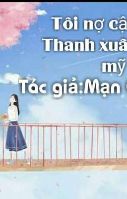 Tôi Nợ Cậu Một Thanh xuân Hoàn Mỹ