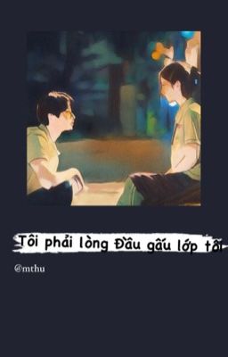 Tôi phải lòng Đầu gấu lớp tôi