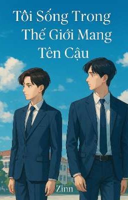 Tôi Sống Trong Thế Giới Mang Tên Cậu