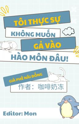 Tôi Thực Sự Không Muốn Gả Vào Hào Môn Đâu!