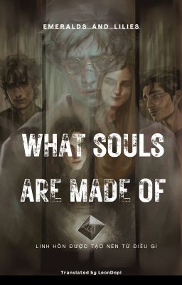 《TomHar》What Souls Are Made Of - Linh Hồn Được Tạo Nên Từ Điều Gì