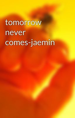 tomorrow never comes-jaemin