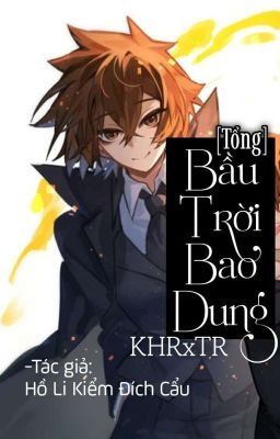 [Tống] Bầu Trời Bao Dung