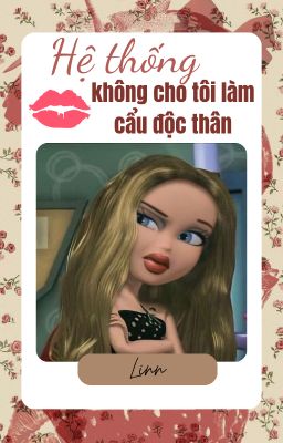 ( Tống) Hệ thống không cho tôi làm cẩu độc thân