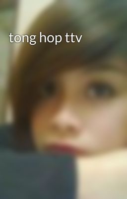 tong hop ttv