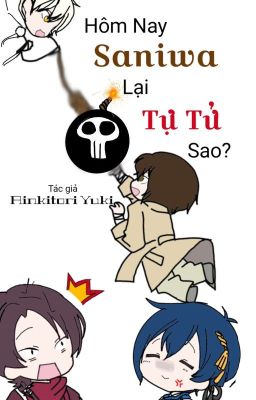 ( Tổng Mạn-AllDazai) Hôm nay Saniwa lại tự tử sao??