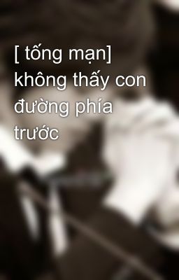 [ tống mạn] không thấy con đường phía trước