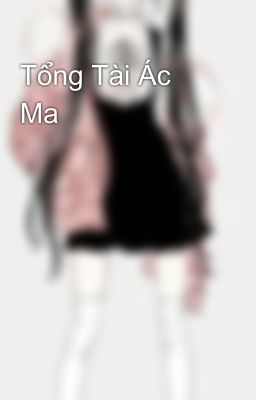 Tổng Tài Ác Ma