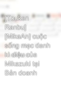 [Touken Ranbu] [MikaAn] cuộc sống mạc danh kì diệu của Mikazuki tại Bản doanh
