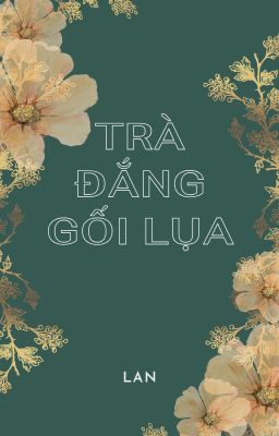 TRÀ ĐẮNG GỐI LỤA