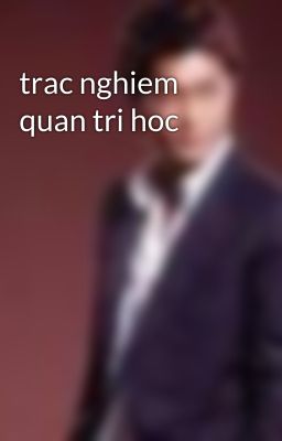 trac nghiem quan tri hoc