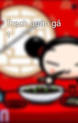 Trạch quân gả 1